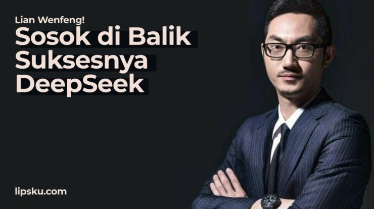 Liang Wenfeng: Ini Dia Sosok di Balik Kesuksesan DeepSeek