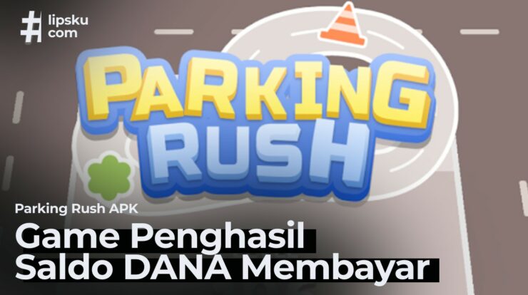 ParkingRush Apk Game Penghasil Saldo DANA, Cair Rp 300 Ribu