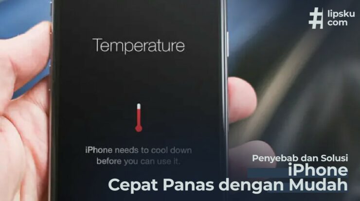 Penyebab iPhone Cepat Panas dan Cara Mudah Mengatasinya