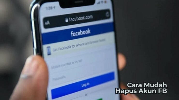 Tidak Perlu Khawatir! Ini Cara Mudah Hapus Akun FB