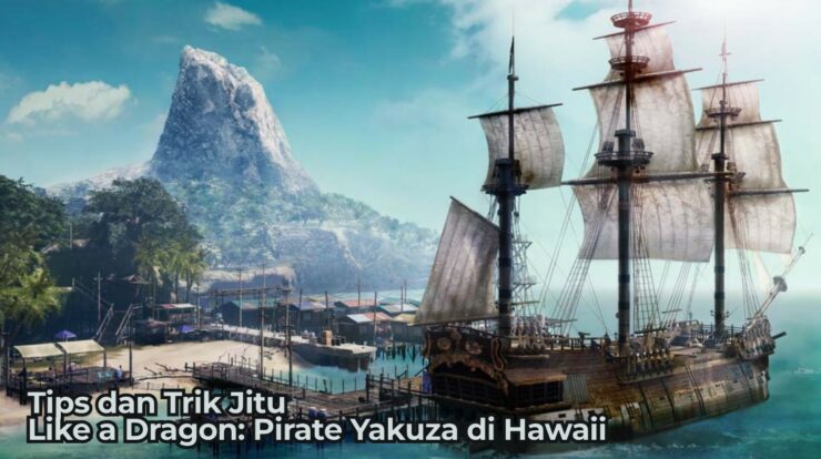 Tips dan Trik Jitu Like a Dragon: Pirate Yakuza in Hawaii