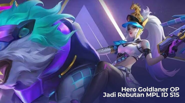 5 Hero Goldlaner OP Ini Jadi Rebutan MPL ID S15