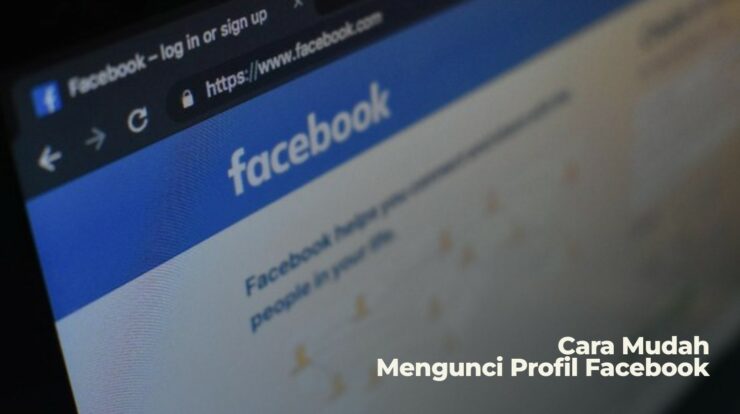 Bebas dari Stalker! Cara Mudah Mengunci Profil Facebook