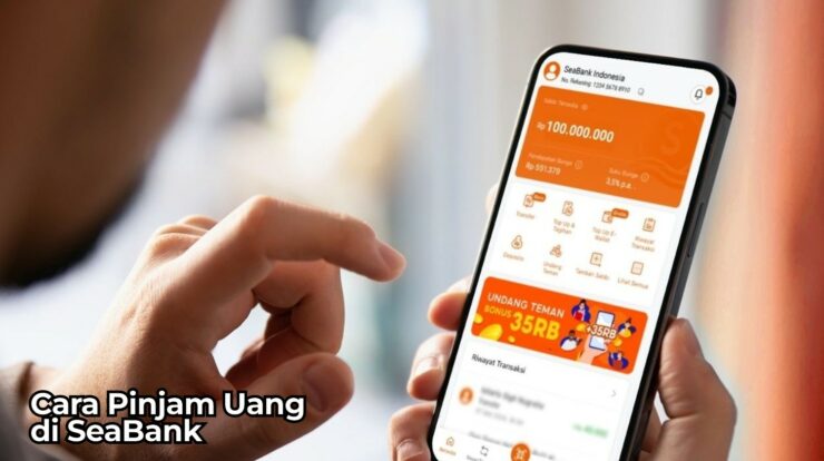 Cara Pinjam Uang di SeaBank: Ini Syarat dan Besaran Bunganya