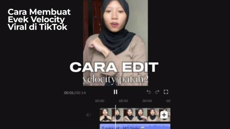 Cara Membuat Efek Velocity Viral di TikTok: Bikin Video Makin Keren