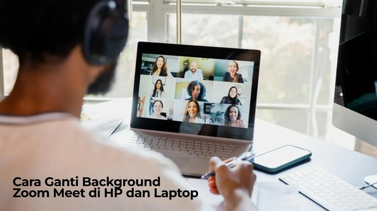 Cara Mudah Ganti Background Zoom Meet di Hp dan Laptop