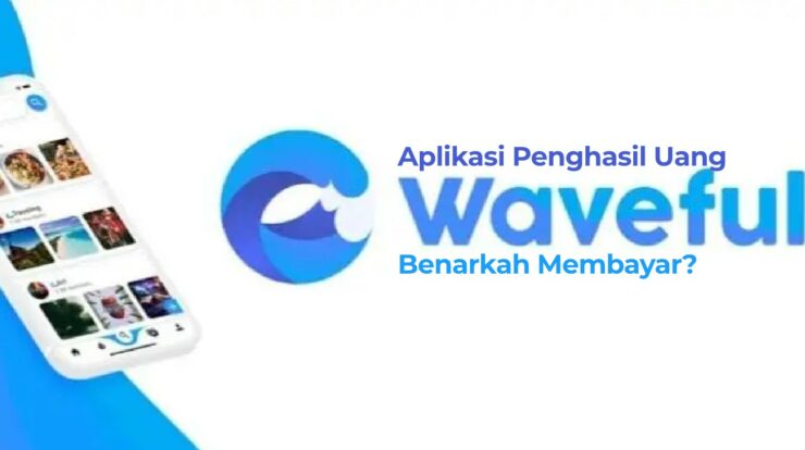 Aplikasi Waveful Penghasil Uang Viral Benarkah Membayar?